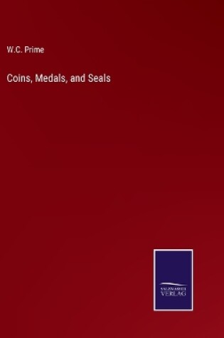 Cover of Coins, Medals, and Seals