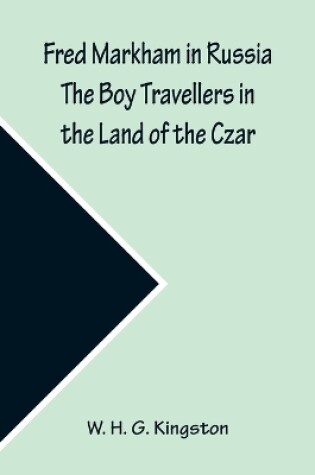 Cover of Fred Markham in Russia The Boy Travellers in the Land of the Czar