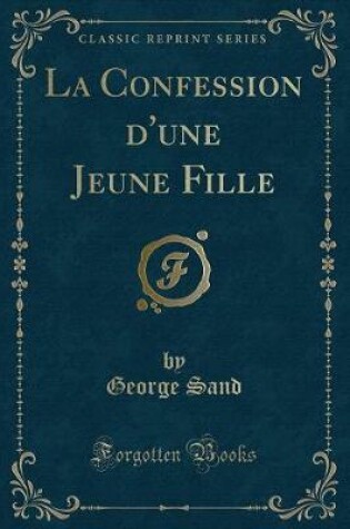 Cover of La Confession d'Une Jeune Fille (Classic Reprint)