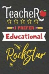 Book cover for Teacher I Prefer Educational Rockstar