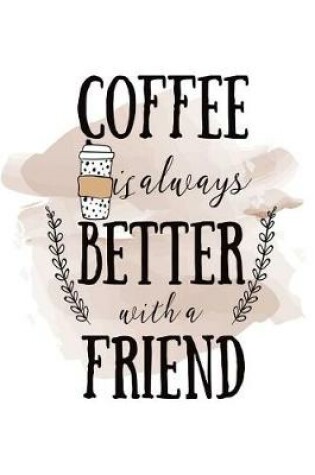 Cover of Coffee Is Always Better with a Friend