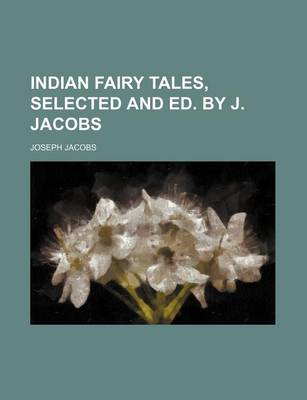 Book cover for Indian Fairy Tales, Selected and Ed. by J. Jacobs