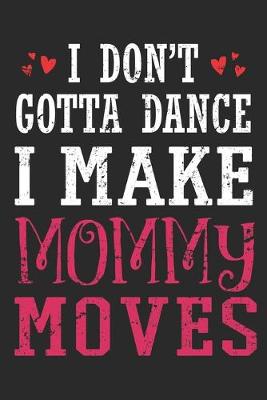 Book cover for I Dont Dance I Make Mommy Moves