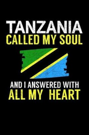 Cover of Tanzania Called My Soul and I Answered with all My Heart