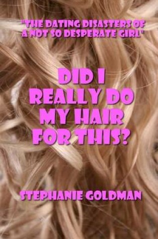 Cover of Did I Really Do My Hair For This?