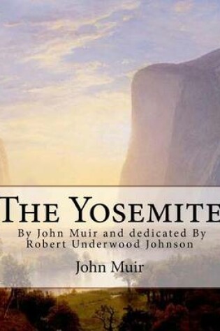 Cover of The Yosemite, By John Muir and dedicated By Robert Underwood Johnson