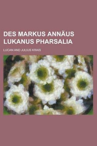 Cover of Des Markus Annaus Lukanus Pharsalia