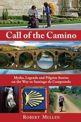 Book cover for Call of the Camino: Myths, Legends and Pilgrim Stories on the Way to Santiago de Compostela