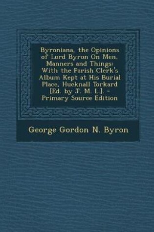 Cover of Byroniana, the Opinions of Lord Byron on Men, Manners and Things