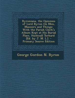 Book cover for Byroniana, the Opinions of Lord Byron on Men, Manners and Things
