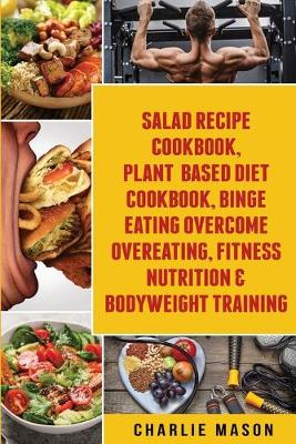 Book cover for Salad Recipe Books, Plant Based Diet Cookbook, Binge Eating Overcome Eating & Bodyweight Training