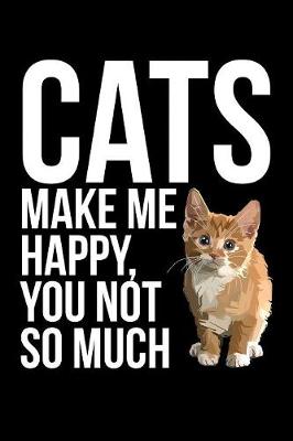 Book cover for Cats Make Me Happy You Not So Much