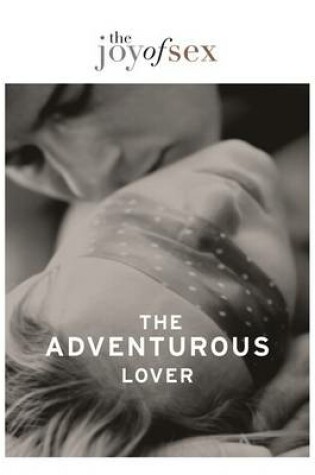 Cover of The Joy of Sex: The Adventurous Lover