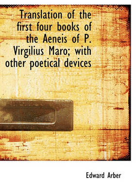 Book cover for Translation of the First Four Books of the Aeneis of P. Virgilius Maro; With Other Poetical Devices