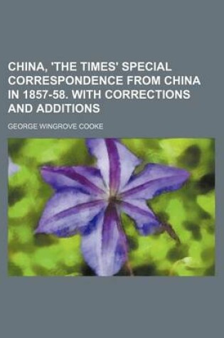 Cover of China, 'The Times' Special Correspondence from China in 1857-58. with Corrections and Additions