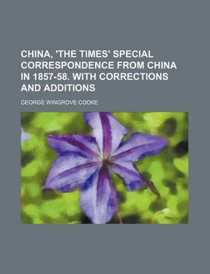 Book cover for China, 'The Times' Special Correspondence from China in 1857-58. with Corrections and Additions