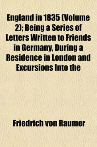 Cover of England in 1835 (Volume 2); Being a Series of Letters Written to Friends in Germany, During a Residence in London and Excursions Into the