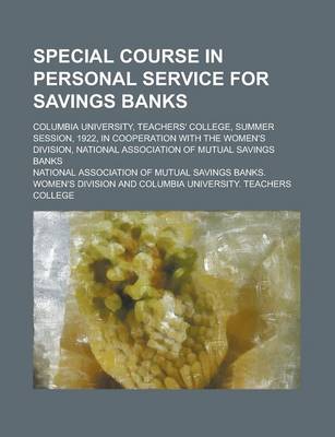 Book cover for Special Course in Personal Service for Savings Banks; Columbia University, Teachers' College, Summer Session, 1922, in Cooperation with the Women's Di