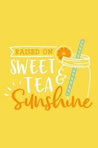 Cover of Raised On Sweet Tea & Sunshine