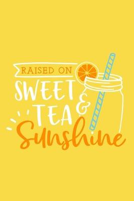Book cover for Raised On Sweet Tea & Sunshine