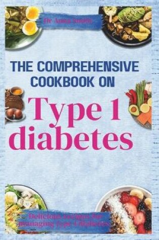 Cover of The Comprehensive Cookbook on Type 1 Diabetes