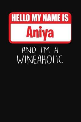 Book cover for Hello My Name is Aniya And I'm A Wineaholic