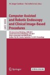 Book cover for Computer Assisted and Robotic Endoscopy and Clinical Image-Based Procedures