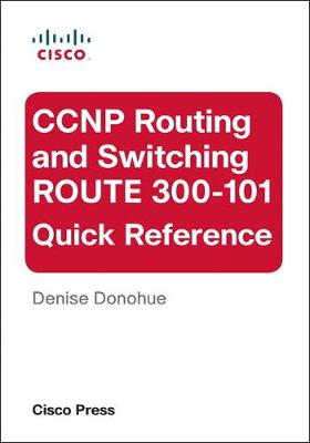 Book cover for CCNP Routing and Switching ROUTE 300-101 Quick Reference