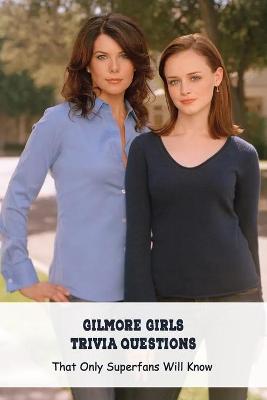 Book cover for Gilmore Girls Trivia Questions