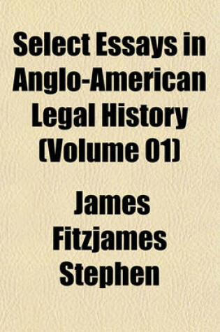 Cover of Select Essays in Anglo-American Legal History (Volume 01)