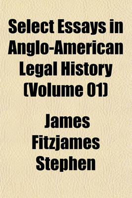 Book cover for Select Essays in Anglo-American Legal History (Volume 01)