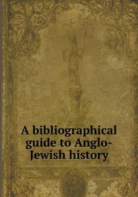 Book cover for A bibliographical guide to Anglo-Jewish history