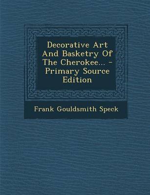 Book cover for Decorative Art and Basketry of the Cherokee... - Primary Source Edition