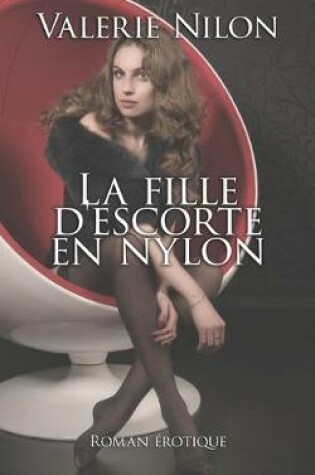 Cover of La Fille D'escorte en Nylon - Roman Èrotique