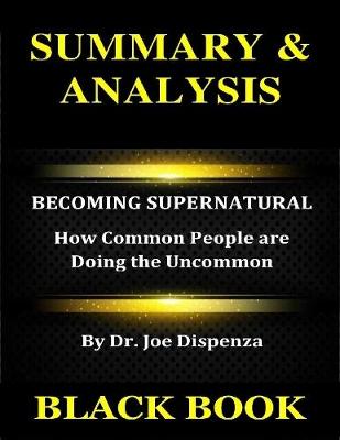 Book cover for Summary & Analysis : Becoming Supernatural By Dr. Joe Dispenza :: How Common People Are Doing the Uncommon