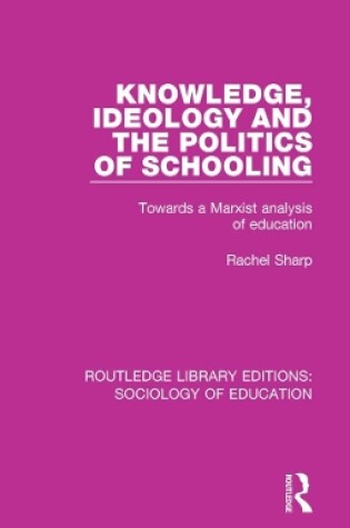 Cover of Knowledge, Ideology and the Politics of Schooling
