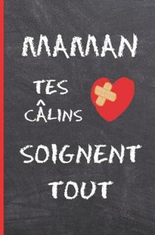 Cover of Maman, Tes Câlins Soignent Tout