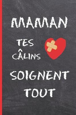 Book cover for Maman, Tes Câlins Soignent Tout