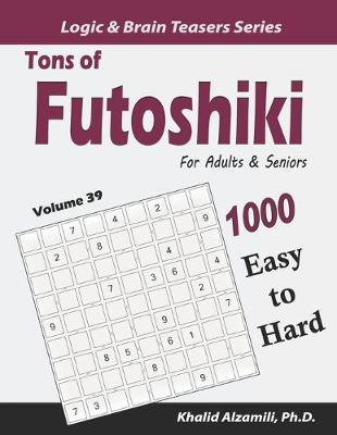 Cover of Tons of Futoshiki for Adults & Seniors