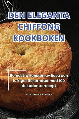 Cover of Den Eleganta Chiffong Kookboken