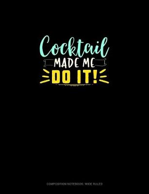 Book cover for Cocktail Made Me Do It