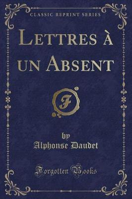 Book cover for Lettres À Un Absent (Classic Reprint)