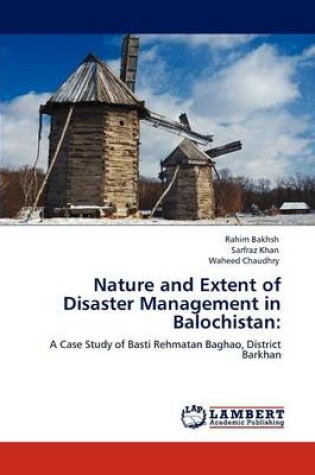 Cover of Nature and Extent of Disaster Management in Balochistan