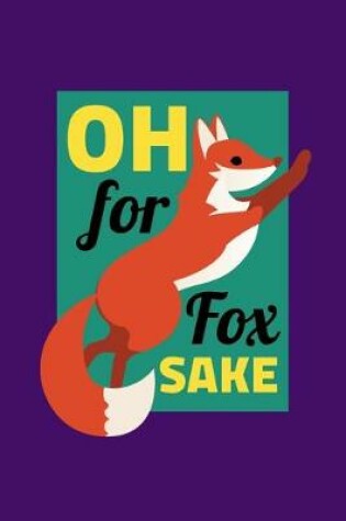 Cover of Oh For Fox Sake