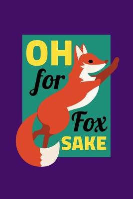 Book cover for Oh For Fox Sake