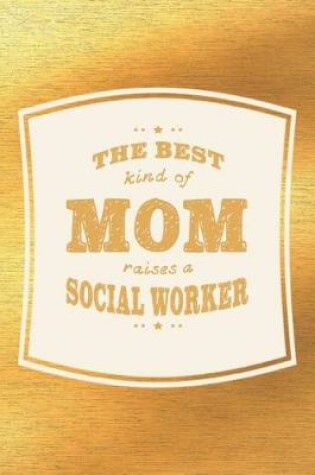 Cover of The Best Kind Of Mom Raises A Social Worker