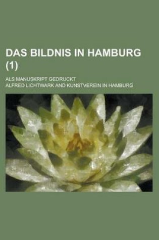 Cover of Das Bildnis in Hamburg; ALS Manuskript Gedruckt (1 )