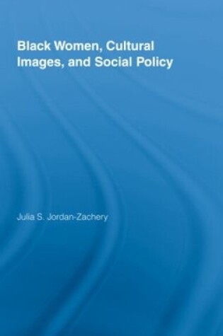 Cover of Black Women, Cultural Images and Social Policy