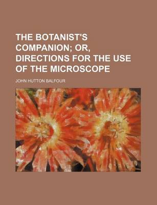 Book cover for The Botanist's Companion; Or, Directions for the Use of the Microscope