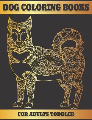 Book cover for Dog Coloring Books For Adults Toddler